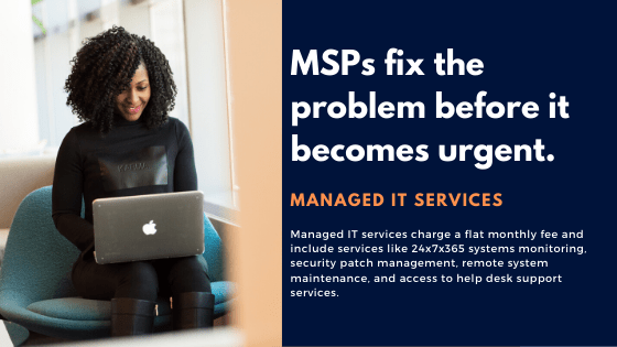 MSPs fixes the problem before it becomes urgent.