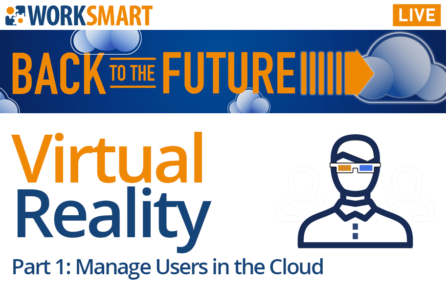 Virtual Reality: Managing Users in the Cloud<br><div class="excr">ON-DEMAND WEBINAR</div>