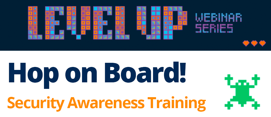 Hop on Board! Security Awareness Training for Your Team<br><div class="excr">ON-DEMAND WEBINAR</div>