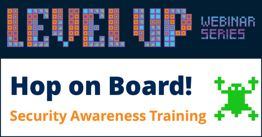 Hop on Board! Security Awareness Training for Your Team<br><div class="excr">ON-DEMAND WEBINAR</div>